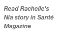 Read Rachelle’s Nia story in Santé Magazine